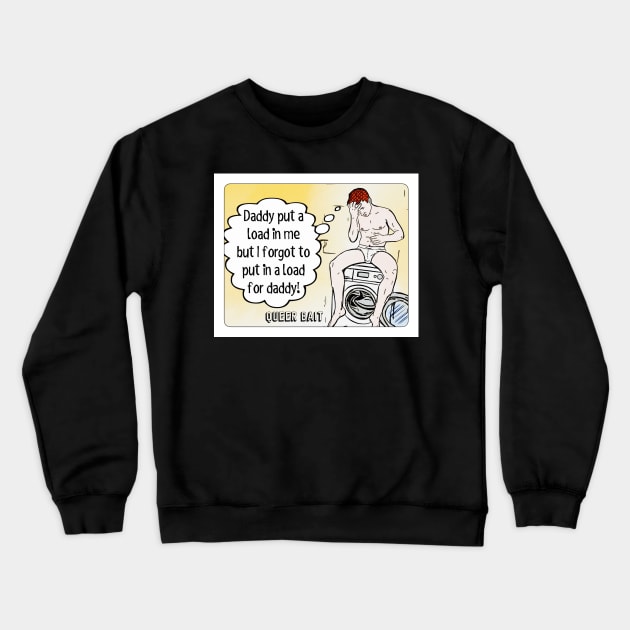 Queer Bait Comics: Load Crewneck Sweatshirt by JasonLloyd